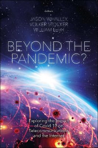 Beyond the Pandemic? : Exploring the Impact of Covid-19 on Telecommunications and the Internet - Jason Whalley