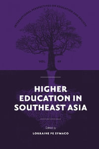 Higher Education in Southeast Asia : International Perspectives on Education and Society - Lorraine Pe Symaco