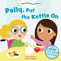 Polly Put the Kettle On (Sing-Along Nursery Rhymes) : Little Library of Sing-Along Nursery Rhymes - Kevin Payne