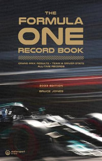 The Formula One Record Book (2023) : Grand Prix Results, Team & Driver Stats, All-Time Records - Bruce Jones
