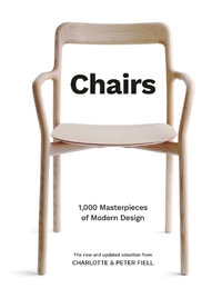 Chairs : 1,000 Masterpieces of Modern Design, 1800 to the Present Day - Charlotte Fiell