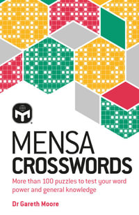 Mensa Crosswords : Test your word power with more than 100 puzzles - Dr. Gareth Moore