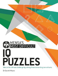 Mensa's Most Difficult IQ Puzzles : Take on the ultimate challenge by solving these demanding conundrums - Dr. Gareth Moore