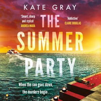 The Summer Party : the most explosive and addictive summer thriller to keep you hooked in 2024 - Kate Gray