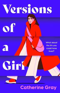 Versions of a Girl : 'A wild, heartbreaking, exhilarating ride' Daisy Buchanan - Catherine Gray