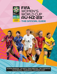 FIFA Women's World Cup 2023 : The Official Guide - Catherine Etoe