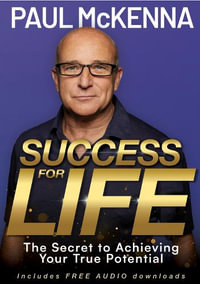 Success For Life : The Secret to Achieving Your True Potential - Paul McKenna