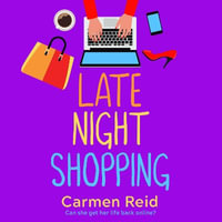 Late Night Shopping : The perfect laugh-out-loud romantic comedy - Carmen Reid