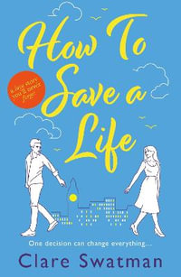 How To Save A Life - Clare Swatman