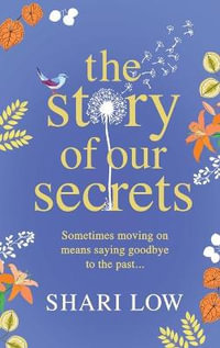 The Story of Our Secrets - Shari Low