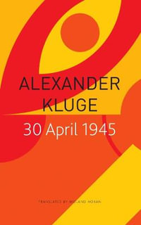 30 April 1945 : The Day Hitler Shot Himself and Germany's Integration with the West Began - Alexander Kluge