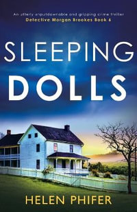 Sleeping Dolls : An utterly unputdownable and gripping crime thriller - Helen Phifer