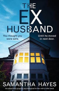 The Ex-Husband : An absolutely gripping psychological thriller with a killer twist - Samantha Hayes