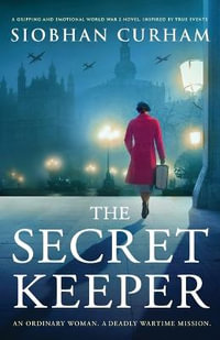 The Secret Keeper : A gripping and emotional World War 2 novel, inspired by true events - Siobhan Curham