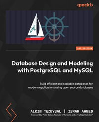 Database Design and Modeling with PostgreSQL and MySQL : Build efficient and scalable databases for modern applications using open source databases - Alkin Tezuysal