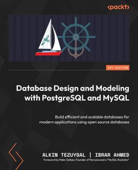 Database Design and Modeling with PostgreSQL and MySQL : Build efficient and scalable databases for modern applications using open-source databases - Alkin Tezuysal