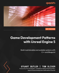 Game Development Patterns with Unreal Engine 5 : Build maintainable and scalable systems with C++ and Blueprint - Stuart Butler