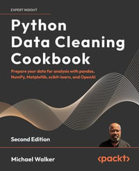 Python Data Cleaning Cookbook : Detect and remove dirty data and extract key insights with pandas, OpenAI, Spark, and more - Michael Walker