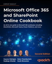 Microsoft 365 and SharePoint Online Cookbook : A complete guide to Microsoft Office 365 apps including SharePoint, Power Platform, Copilot and more - Gaurav Mahajan