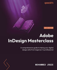 Adobe InDesign Masterclass : A comprehensive guide to taking your digital design skills from beginner to professional - Mohammed Jogie