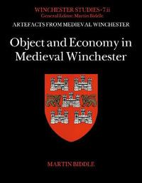 Object and Economy in Medieval Winchester : Artefacts from Medieval Winchester - Professor Martin Biddle