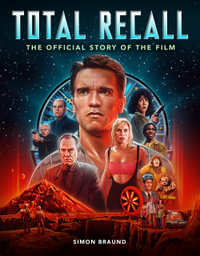 Total Recall : The Official Story of the Film - Simon Braund