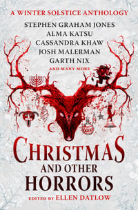 Christmas and Other Horrors : A Winter Solstice Anthology - Ellen Datlow