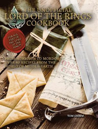 Lord of the Rings : The Unofficial Cookbook - Tom Grimm