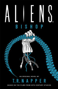 Aliens : Bishop - T. R. Napper