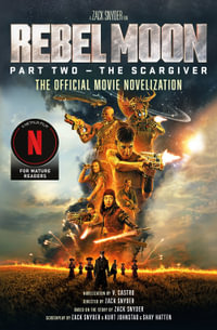 Rebel Moon Part Two  The Scargiver : The Official Novelization - V. Castro