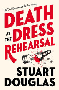 Death at the Dress Rehearsal : Lowe and Le Breton Mysteries - Stuart Douglas