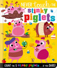 Never Touch the Stinky Piglets : Never Touch - Christie Hainsby