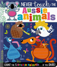 Never Touch the Aussie Animals : Never Touch - Rosie Greening