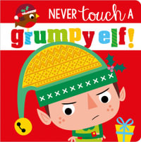 Never Touch a Grumpy Elf! : Never Touch - Rosie Greening