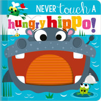 Never Touch a Hungry Hippo! : Never Touch - Rosie Greening