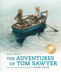 The Adventures of Tom Sawyer : Robert Ingpen Illustrated Classics - Mark Twain