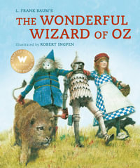 The Wonderful Wizard of Oz : Robert Ingpen Illustrated Classics - L. Frank Baum