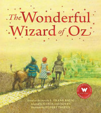 The Wonderful Wizard of Oz : Robert Ingpen Picture Book - Karen Saunders