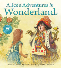 Alice in Wonderland : A Robert Ingpen Picture Book - Karen Saunders