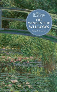 The National Gallery Masterpiece Classics : The Wind in the Willows - Kenneth Grahame