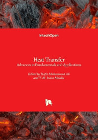 Heat Transfer - Advances in Fundamentals and Applications : Advances in Fundamentals and Applications - Hafiz Muhammad Ali