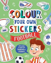 Colour Your Own Stickers : Football - Igloo Books