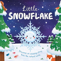 Nature Stories : Little Snowflake: Discover an Amazing Story from the Natural World-Padded Board Book - Igloobooks