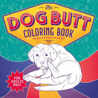 The Dog Butt Coloring Book : Adult Coloring Book - Igloobooks