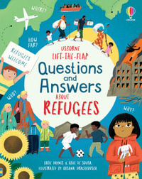 Lift-the-Flap Questions and Answers About Refugees : Questions and Answers - Katie Daynes