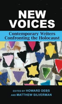 New Voices : Contemporary Writers Confronting the Holocaust - Howard Debs