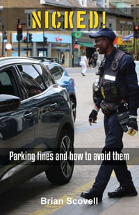 NICKED! : Parking fines and how to avoid them - Brian Scovell