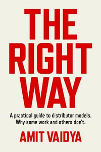 The Right Way : A practical guide to distributor models. Why some work and others don't. - Amit Vaidya