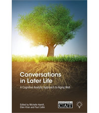 Conversations in Later Life : A Cognitive Analytic Approach to Aging Well - Ellen Khan