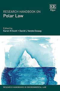 Research Handbook on Polar Law : Research Handbooks in Environmental Law series - Karen N. Scott